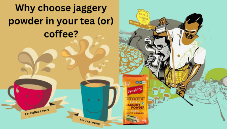 Why choose jaggery powder in your tea (or) coffee